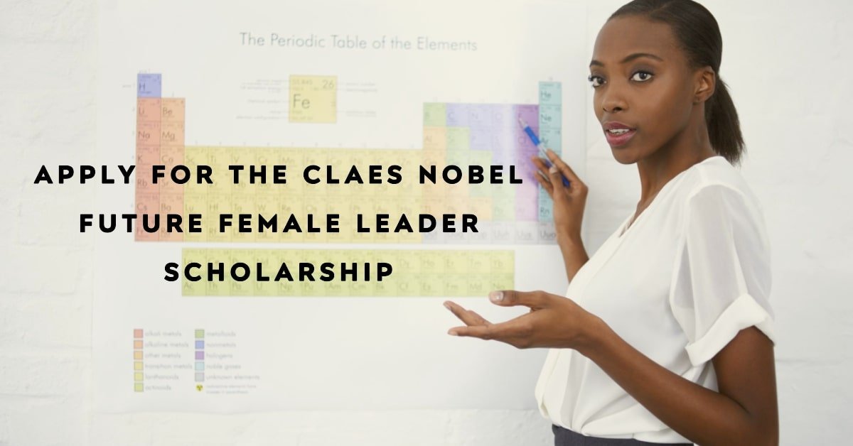 How to Apply for the Claes Nobel Future Female Leader Scholarship