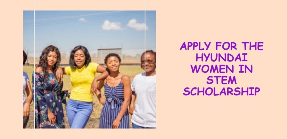 How to Apply for the Hyundai Women in STEM Scholarship and Why You