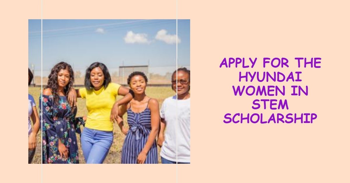 How to Apply for the Hyundai Women in STEM Scholarship and Why You Should