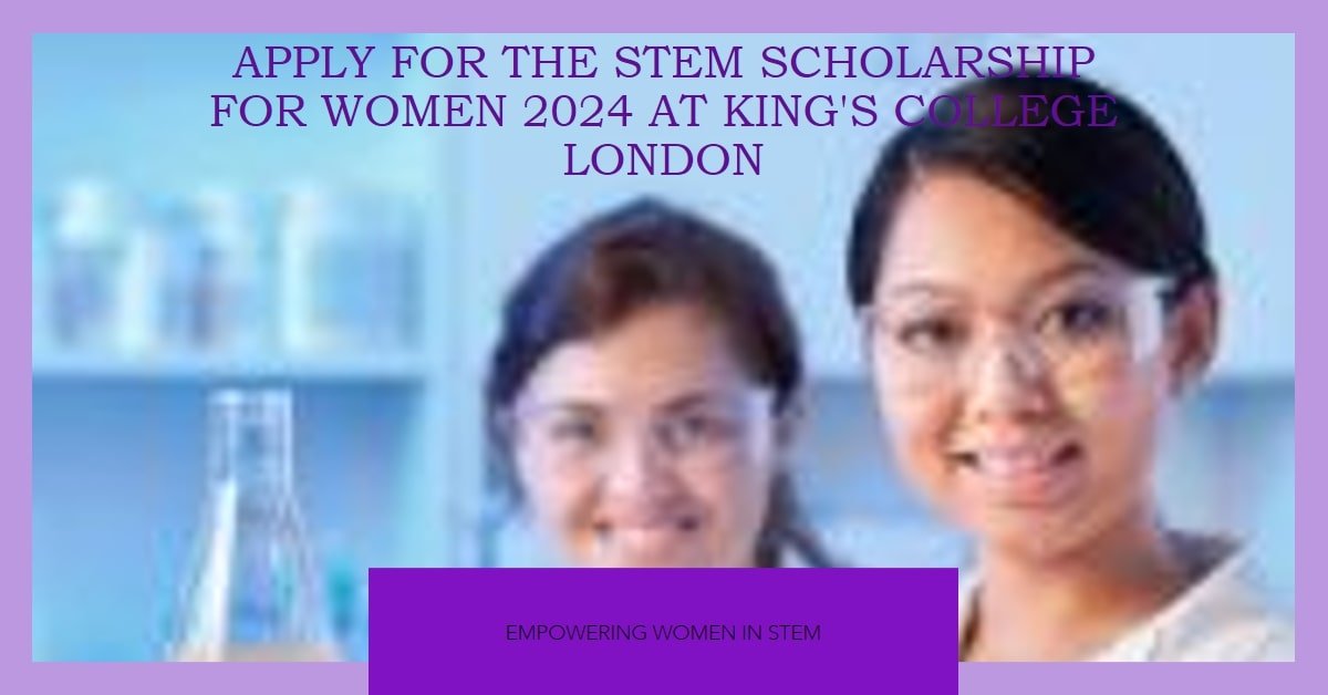 How to Apply for the King’s College London Scholarship STEM