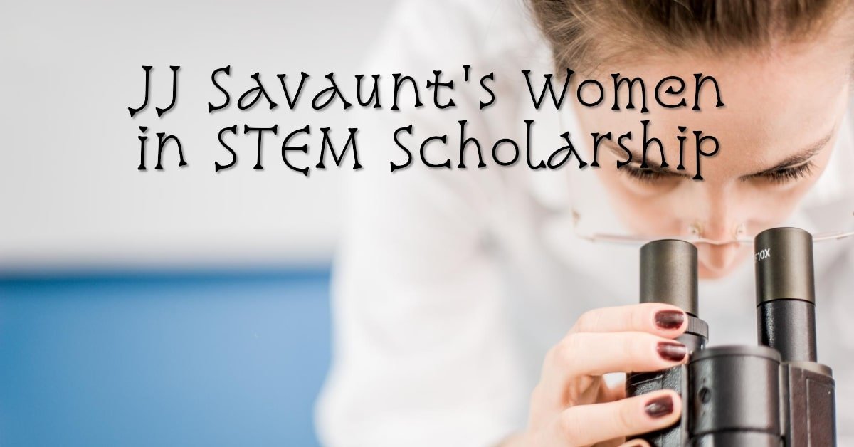 What is the JJ Savaunt's Women in STEM Scholarship?