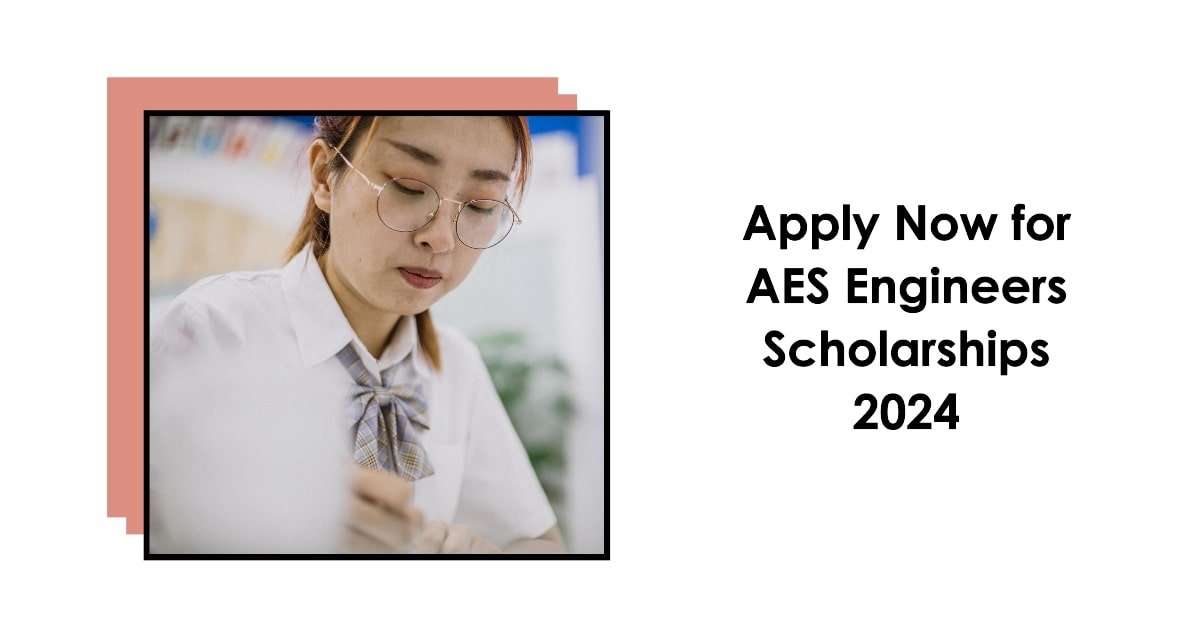 Apply Now for the AES Engineers Scholarships 2024 STEM Opportunities